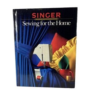Singer Sewing Reference Library SEWING FOR THE HOME Hardback Copyright 1988 USA